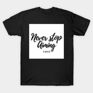 Never stop Aiming T-Shirt